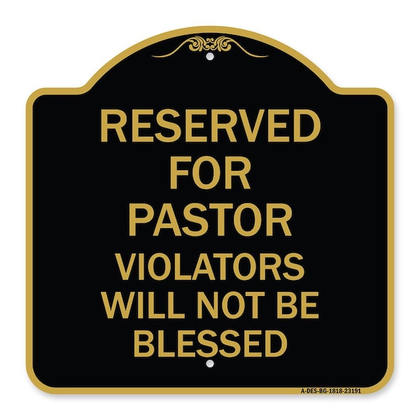Reserved for Pastor Violators Will Not Blessed, Black & Gold Aluminum Sign, 18" x 18", BG-1818-23191